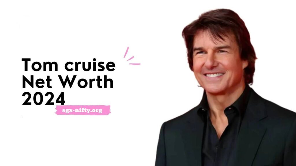 Tom Cruise net worth 2024