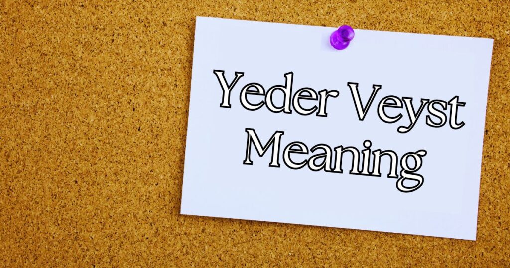 Yeder Veyst Meaning in English